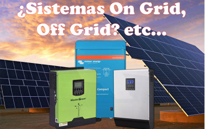 SISTEMAS ON GRID, OFF GRID, TIPOS DE INVERSORES